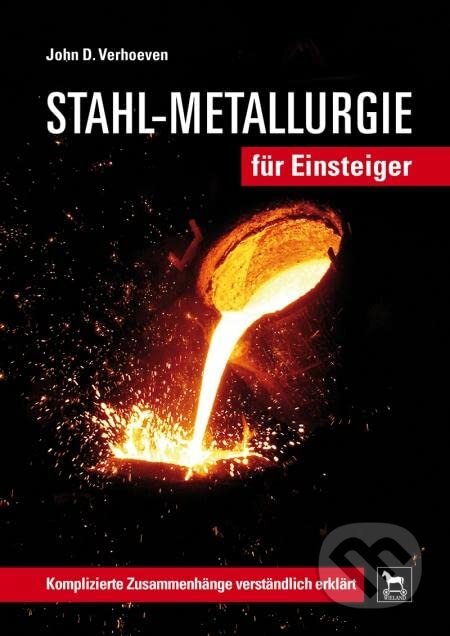 Kniha: Stahl-Metallurgie für Einsteiger (John D. Verhoeven). Wieland, 2013 Kniha: Stahl-Metallurgie für Einsteiger (John D. Verhoeven). Wieland, 2013