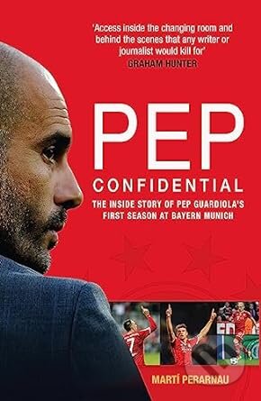 Kniha: Pep Confidential (Martí Perarnau). Arena, 2023 Kniha: Pep Confidential (Martí Perarnau). Arena, 2023