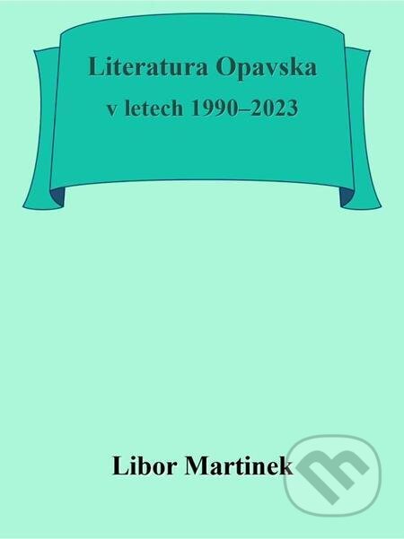 E-kniha: Literatura Opavska v letech 1990–2023 (Libor Martinek). Michal Beran – První bruntálské nakladatelství E-kniha: Literatura Opavska v letech 1990–2023 (Libor Martinek). Michal Beran – První bruntálské nakladatelství
