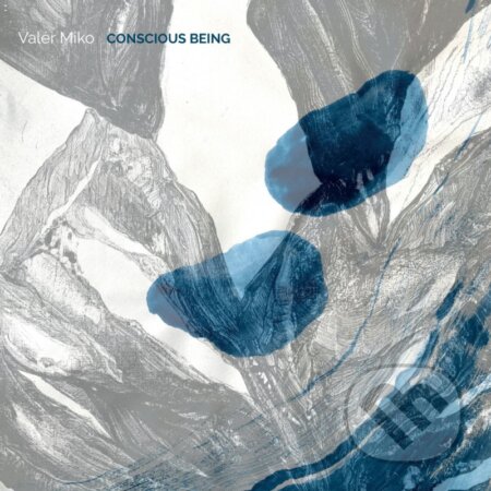 Hudobné CD: Miko Valér: Conscious Being Datum vydání 29.09.2023 LP (Hudobné albumy). Hudobné albumy, 2023 Hudobné CD: Miko Valér: Conscious Being Datum vydání 29.09.2023 LP (Hudobné albumy). Hudobné albumy, 2023