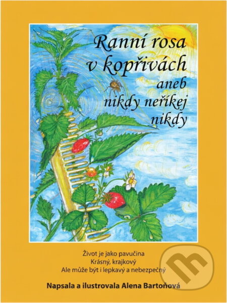 Kniha: Ranní rosa v kopřivách, aneb, Nikdy neříkej nikdy : život je jako pavučina, krásný, krajkový, ale může být i lepkavý a nebezpečný (Alena Bartoňová). , 2019 Kniha: Ranní rosa v kopřivách, aneb, Nikdy neříkej nikdy : život je jako pavučina, krásný, krajkový, ale může být i lepkavý a nebezpečný (Alena Bartoňová). , 2019