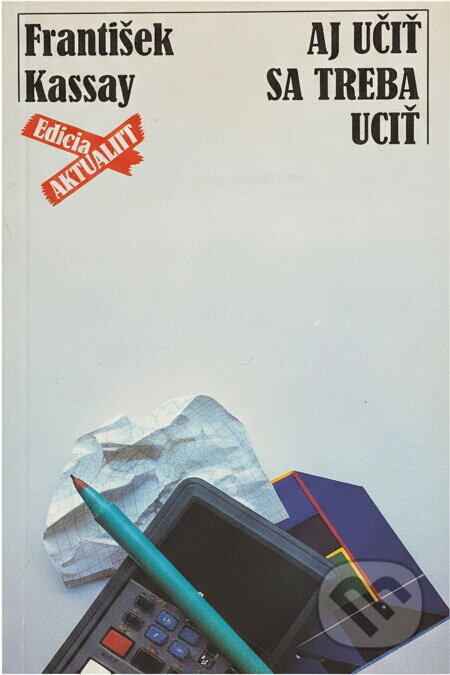 Kniha: Aj učiť sa treba učiť (František Kassay). Smena, 1986 Kniha: Aj učiť sa treba učiť (František Kassay). Smena, 1986