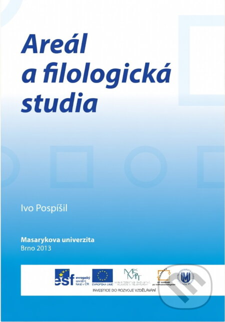 Kniha: Areál a filologická studia (Ivo Pospíšil). Masarykova univerzita, 2013 Kniha: Areál a filologická studia (Ivo Pospíšil). Masarykova univerzita, 2013