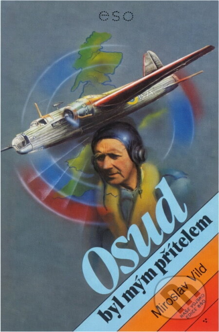 Kniha: Osud byl mým přítelem (Miroslav Vild). Naše vojsko, 1988 Kniha: Osud byl mým přítelem (Miroslav Vild). Naše vojsko, 1988