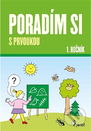 Kniha: Poradím si s prvoukou 1. ročník (Iva Nováková). Pierot, 2023 Kniha: Poradím si s prvoukou 1. ročník (Iva Nováková). Pierot, 2023