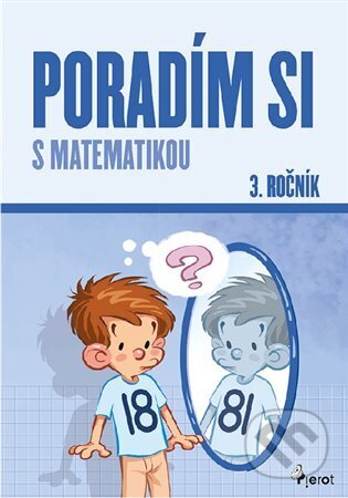 Kniha: Poradím si s matematikou 3. ročník (Petr Šulc). Pierot, 2023 Kniha: Poradím si s matematikou 3. ročník (Petr Šulc). Pierot, 2023