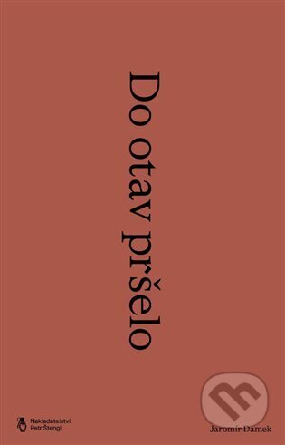 Kniha: Do otav pršelo (Jaromír Damek). Štengl Petr, 2023 Kniha: Do otav pršelo (Jaromír Damek). Štengl Petr, 2023