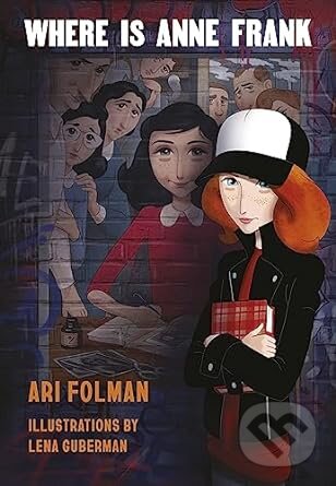 Kniha: Where Is Anne Frank (Ari Folman, David Polonsky a Lena Guberman). Viking, 2023 Kniha: Where Is Anne Frank (Ari Folman, David Polonsky a Lena Guberman). Viking, 2023