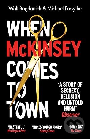 Kniha: When McKinsey Comes to Town (Michael Forsythe a Walt Bogdanich). Vintage, 2023 Kniha: When McKinsey Comes to Town (Michael Forsythe a Walt Bogdanich). Vintage, 2023