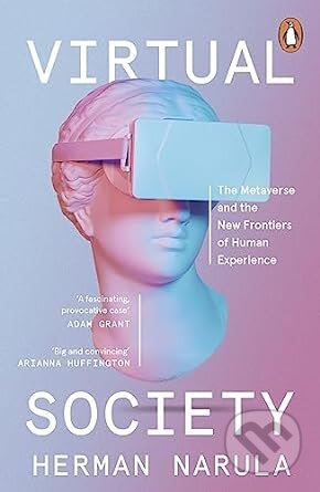 Kniha: Virtual Society (Herman Narula). Penguin Books, 2023 Kniha: Virtual Society (Herman Narula). Penguin Books, 2023