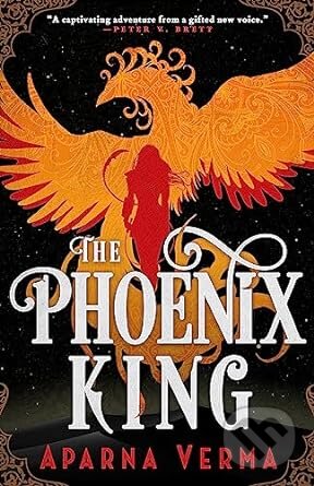 Kniha: The Phoenix King (Aparna Verma). Orbit, 2023 Kniha: The Phoenix King (Aparna Verma). Orbit, 2023