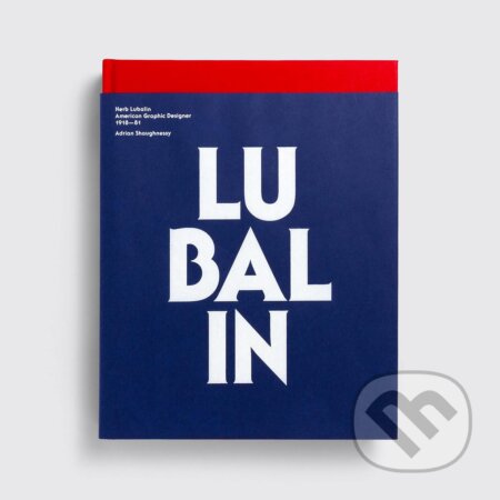 Kniha: Herb Lubalin (Adrian Shaughnessy). Unit Editions, 2023 Kniha: Herb Lubalin (Adrian Shaughnessy). Unit Editions, 2023