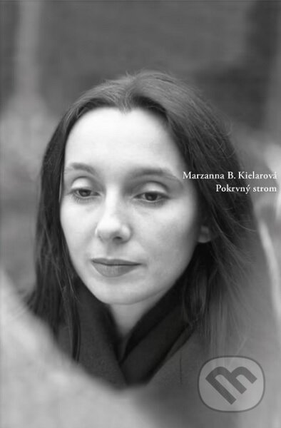 Kniha: Pokrvný strom (Marzanna Bogumila Kielarová). Skalná ruža, 2023 Kniha: Pokrvný strom (Marzanna Bogumila Kielarová). Skalná ruža, 2023