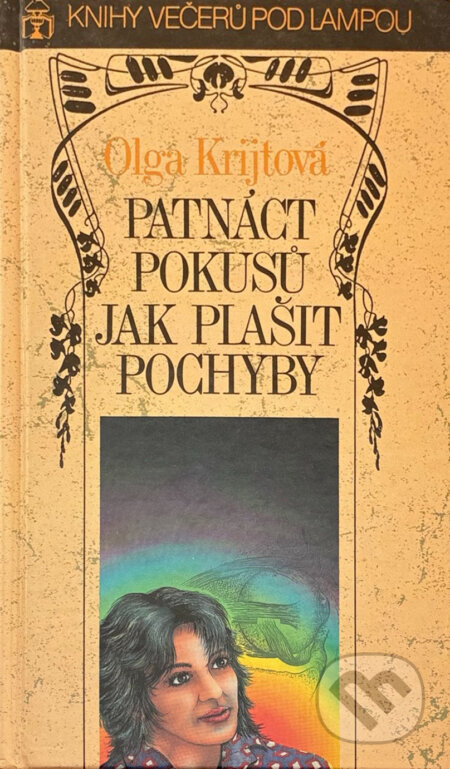Kniha: Patnáct pokusů jak plašit pochyby (Olga Krijtová). Ivo Železný, 1992 Kniha: Patnáct pokusů jak plašit pochyby (Olga Krijtová). Ivo Železný, 1992