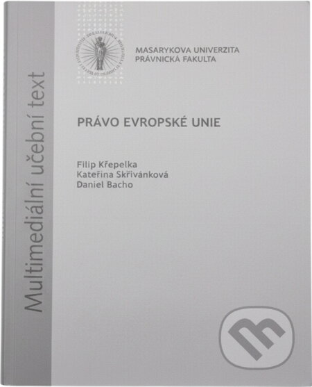 Kniha: Právo Evropské unie : multimediání učební text pro studenty bakalářských programů (Filip Křepelka, Kateřina Skřivánková a Daniel Bacho). Masarykova univerzita, 2010 Kniha: Právo Evropské unie : multimediání učební text pro studenty bakalářských programů (Filip Křepelka, Kateřina Skřivánková a Daniel Bacho). Masarykova univerzita, 2010