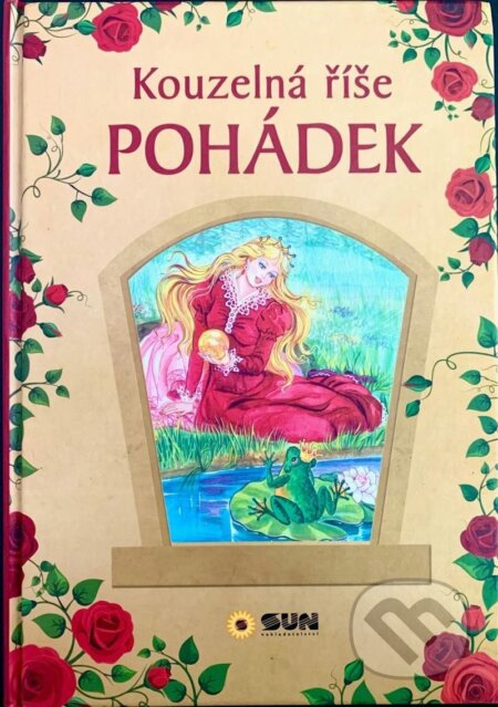 Kniha: Kouzelná říše pohádek (SUN). SUN, 2023 Kniha: Kouzelná říše pohádek (SUN). SUN, 2023