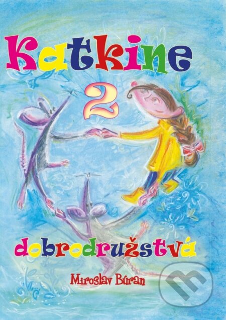Kniha: Katkine dobrodružstvá 2 (Miroslav Búran). Signis, 2023 Kniha: Katkine dobrodružstvá 2 (Miroslav Búran). Signis, 2023