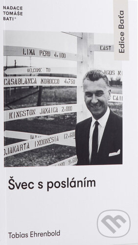 Kniha: Švec s posláním (Tobias Ehrenbold). Edice Baťa, 2023 Kniha: Švec s posláním (Tobias Ehrenbold). Edice Baťa, 2023