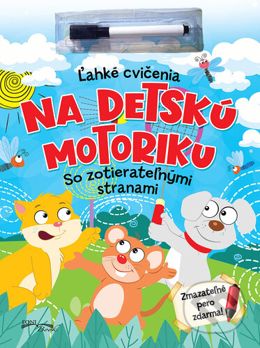 Kniha: Ľahké cvičenia na detskú motoriku so zotierateľnými stranami (Foni book). Foni book, 2023 Kniha: Ľahké cvičenia na detskú motoriku so zotierateľnými stranami (Foni book). Foni book, 2023