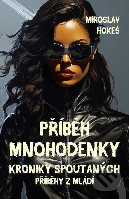 E-kniha: Kroniky spoutaných - Příběhy z mládí 2 (Miroslav Hokeš). E-knihy jedou E-kniha: Kroniky spoutaných - Příběhy z mládí 2 (Miroslav Hokeš). E-knihy jedou