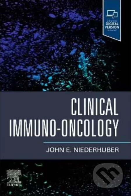 Kniha: Clinical Immuno-Oncology (John E. Niederhuber). Elsevier Science, 2023 Kniha: Clinical Immuno-Oncology (John E. Niederhuber). Elsevier Science, 2023