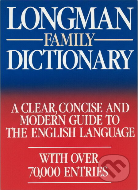 Kniha: Longman family dictionary : a clear, concise and modern guide to the English language : with over 70000 Entries (Aventinum). Aventinum, 1991 Kniha: Longman family dictionary : a clear, concise and modern guide to the English language : with over 70000 Entries (Aventinum). Aventinum, 1991