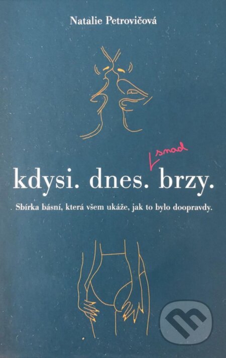 Kniha: Kdysi. dnes. brzy (Natálie Petrovičová). VR ATELIER, 2023 Kniha: Kdysi. dnes. brzy (Natálie Petrovičová). VR ATELIER, 2023