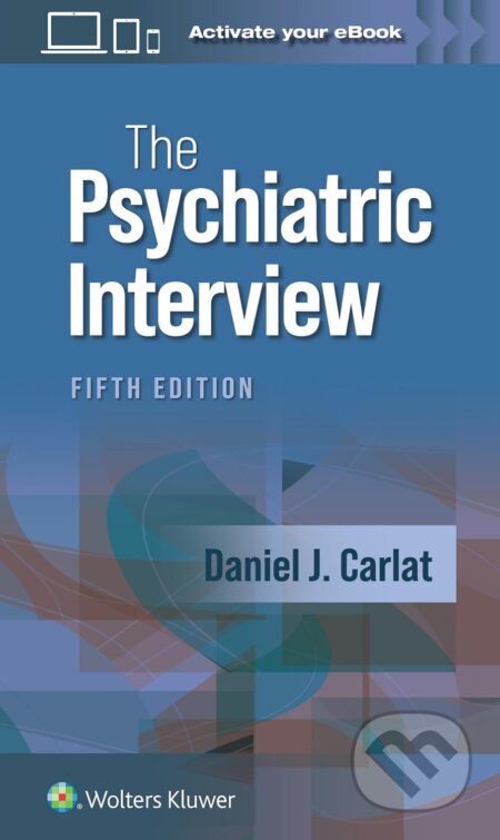 Kniha: The Psychiatric Interview (Daniel J. Carlat). Wolters Kluwer Health, 2023 Kniha: The Psychiatric Interview (Daniel J. Carlat). Wolters Kluwer Health, 2023