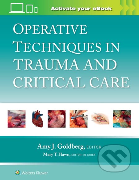 Kniha: Operative Techniques in Trauma and Critical Care (Amy J. Goldberg). Wolters Kluwer Health, 2023 Kniha: Operative Techniques in Trauma and Critical Care (Amy J. Goldberg). Wolters Kluwer Health, 2023