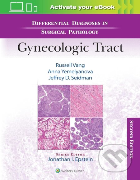 Differential Diagnoses in Surgical Pathology: Gynecologic Tract - Anna Yemelyanova, Jeffrey D. Seidman, Russell Vang, Wolters Kluwer Health, 2023