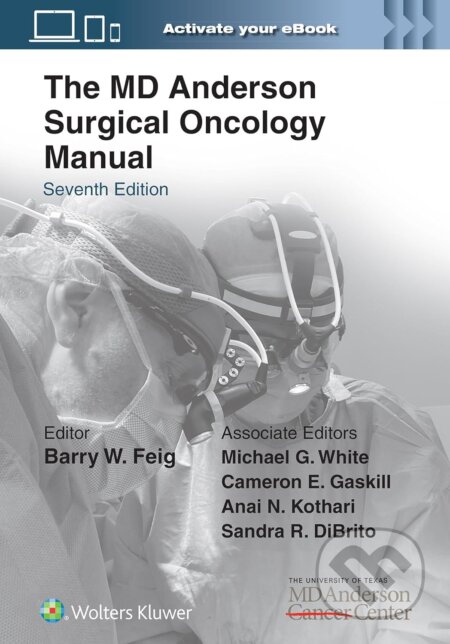 Kniha: The MD Anderson Surgical Oncology Manual (Barry W. Feig). Wolters Kluwer Health, 2023 Kniha: The MD Anderson Surgical Oncology Manual (Barry W. Feig). Wolters Kluwer Health, 2023