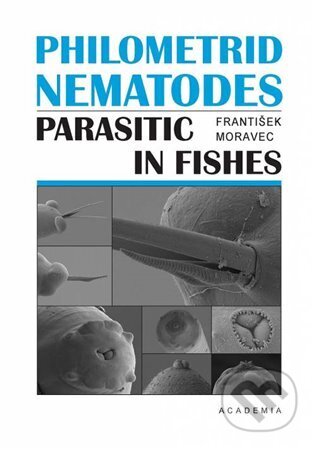Kniha: Philometrid nematodes parasitic in fishes (František Moravec). Academia, 2023 Kniha: Philometrid nematodes parasitic in fishes (František Moravec). Academia, 2023