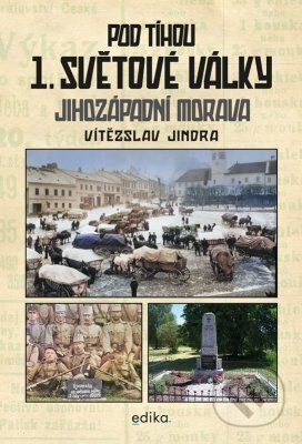 E-kniha: Pod tíhou 1. světové války (Vítězslav Jindra). Edika, 2023 E-kniha: Pod tíhou 1. světové války (Vítězslav Jindra). Edika, 2023