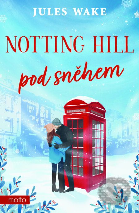 E-kniha: Notting Hill pod sněhem (Jules Wake). Motto, 2023 E-kniha: Notting Hill pod sněhem (Jules Wake). Motto, 2023