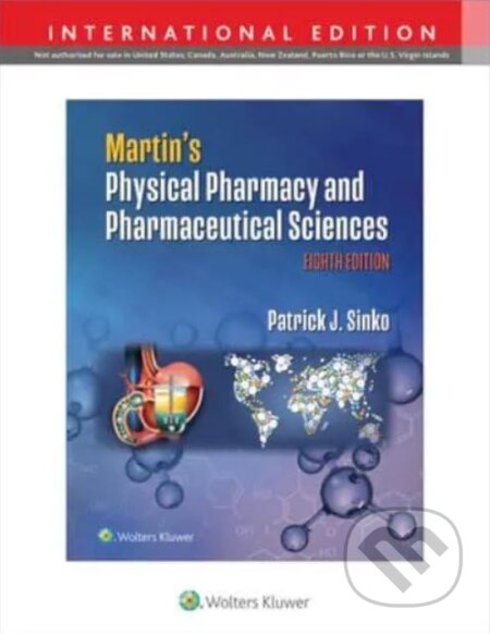Kniha: Martin's Physical Pharmacy and Pharmaceutical Sciences (Patrick J. Sinko). Wolters Kluwer Health, 2023 Kniha: Martin's Physical Pharmacy and Pharmaceutical Sciences (Patrick J. Sinko). Wolters Kluwer Health, 2023