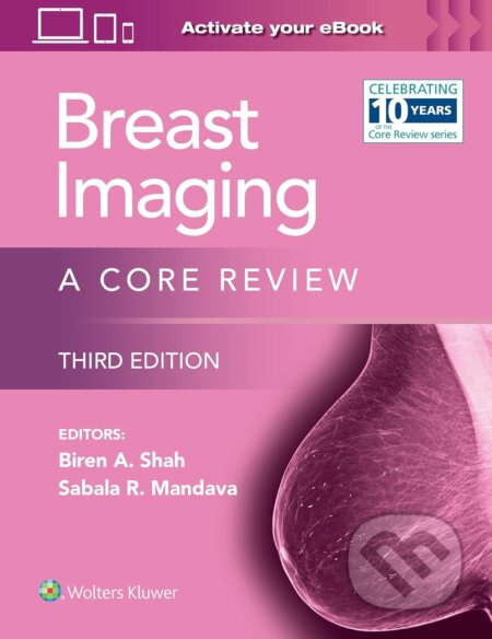 Kniha: Breast Imaging: A Core Review (Biren A Shah a Sabala Mandava). Wolters Kluwer Health, 2023 Kniha: Breast Imaging: A Core Review (Biren A Shah a Sabala Mandava). Wolters Kluwer Health, 2023