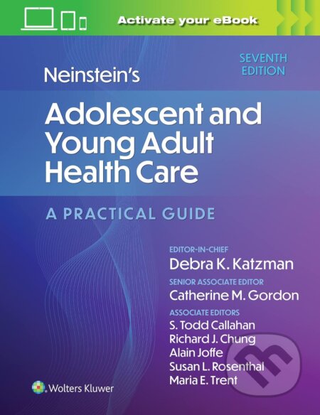 Kniha: Neinstein's Adolescent and Young Adult Health Care (Alain Joffe, Catherine Gordon, Debra K Katzman, Maria Trent, Richard Chung, Susan Rosenthal a Todd Callahan). Wolters Kluwer Health, 2023 Kniha: Neinstein's Adolescent and Young Adult Health Care (Alain Joffe, Catherine Gordon, Debra K Katzman, Maria Trent, Richard Chung, Susan Rosenthal a Todd Callahan). Wolters Kluwer Health, 2023