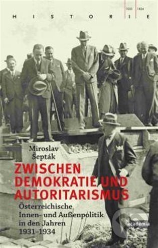 Kniha: Zwischen Demokratie und Autoritarismus (Miroslav Šepták). Academia, 2023 Kniha: Zwischen Demokratie und Autoritarismus (Miroslav Šepták). Academia, 2023