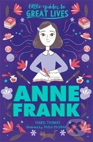Kniha: Little Guides to Great Lives: Anne Frank (Isabel Thomas). Laurence King Publishing, 2022 Kniha: Little Guides to Great Lives: Anne Frank (Isabel Thomas). Laurence King Publishing, 2022