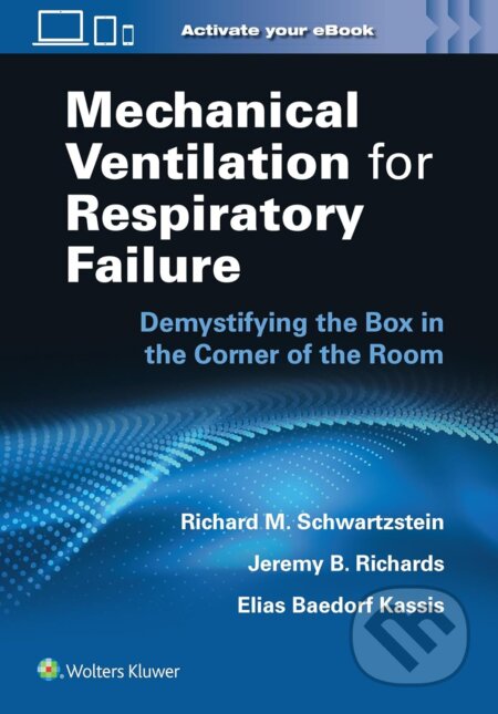 Kniha: Mechanical Ventilation for Respiratory Failure (Richard M. Schwartzstein). Wolters Kluwer Health, 2023 Kniha: Mechanical Ventilation for Respiratory Failure (Richard M. Schwartzstein). Wolters Kluwer Health, 2023