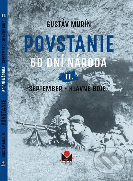 E-kniha: Povstanie II. – September – hlavné boje (Gustáv Murín). Gustáv Murín E-kniha: Povstanie II. – September – hlavné boje (Gustáv Murín). Gustáv Murín