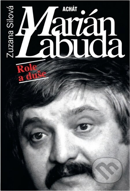 Kniha: Marián Labuda : role a duše (Zuzana Sílová). Achát, 1997 Kniha: Marián Labuda : role a duše (Zuzana Sílová). Achát, 1997