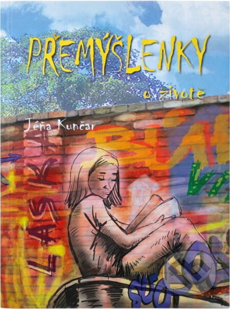 Kniha: Přemýšlenky o životě, aneb, Stokrát o vztazích (Jéňa Kunčar). Grantis, 2017 Kniha: Přemýšlenky o životě, aneb, Stokrát o vztazích (Jéňa Kunčar). Grantis, 2017
