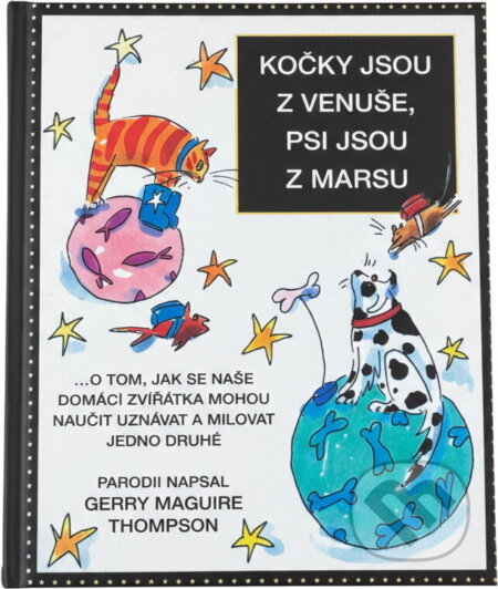 Kniha: Kočky jsou z Venuše, psi jsou z Marsu (Gerry Thompson). ECCE VITA, 2002 Kniha: Kočky jsou z Venuše, psi jsou z Marsu (Gerry Thompson). ECCE VITA, 2002