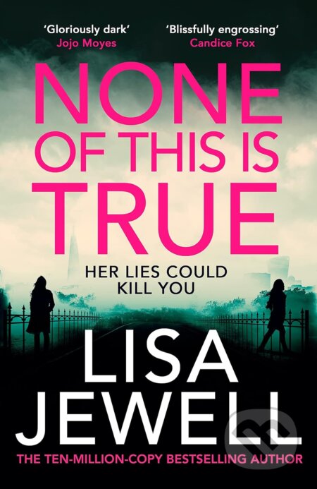 Kniha: None of This is True (Lisa Jewell). Century, 2023 Kniha: None of This is True (Lisa Jewell). Century, 2023