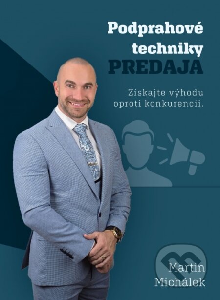 Kniha: Podprahové techniky PREDAJA (Martin Michálek). Garmond Nitra, 2023 Kniha: Podprahové techniky PREDAJA (Martin Michálek). Garmond Nitra, 2023