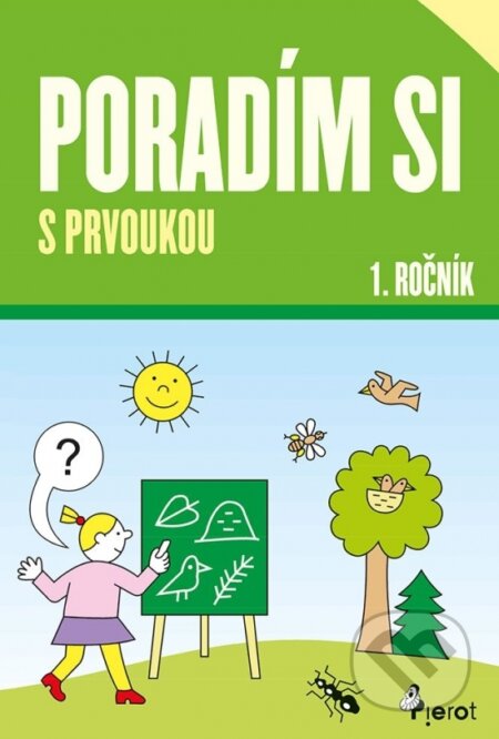 Kniha: Poradím si s prvoukou 1. ročník (Iva Nováková). Pierot, 2023 Kniha: Poradím si s prvoukou 1. ročník (Iva Nováková). Pierot, 2023