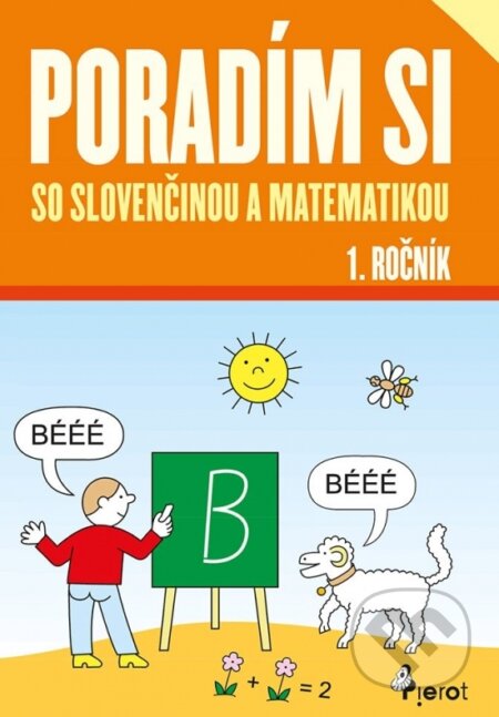 Kniha: Poradím si so slovenčinou a matematikou 1. ročník (Iva Nováková). Pierot, 2023 Kniha: Poradím si so slovenčinou a matematikou 1. ročník (Iva Nováková). Pierot, 2023