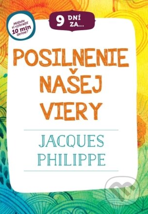 Kniha: 9 dní za posilnenie našej viery (Jacques Philippe). Christian Project Support, 2023 Kniha: 9 dní za posilnenie našej viery (Jacques Philippe). Christian Project Support, 2023