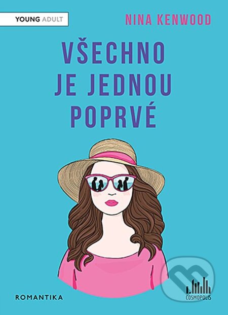 Kniha: Všechno je jednou poprvé (Nina Kenwood). Cosmopolis, 2024 Kniha: Všechno je jednou poprvé (Nina Kenwood). Cosmopolis, 2024
